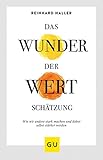 Das Wunder der Wertschätzung: Wie wir andere stark machen und dabei selbst stärker werden (GU Mind & Soul Einzeltitel) by