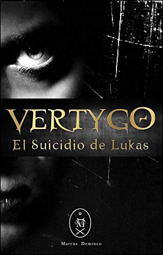 VERTYGO: El Suicidio de Lukas por Marcus Deminco