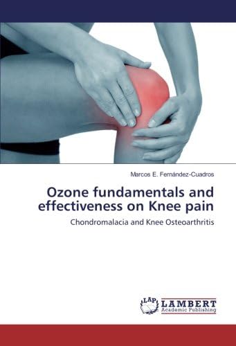 Ozone fundamentals and effectiveness on Knee pain: Chondromalacia and Knee Osteoarthritis