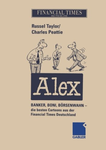 Download Alex: Banker, Boni, Börsenwahn - die besten Cartoons aus der Financial Times Deutschland (German Edition) Download Alex: Banker, Boni, Börsenwahn - die besten Cartoons aus der Financial Times Deutschland (German Edition)