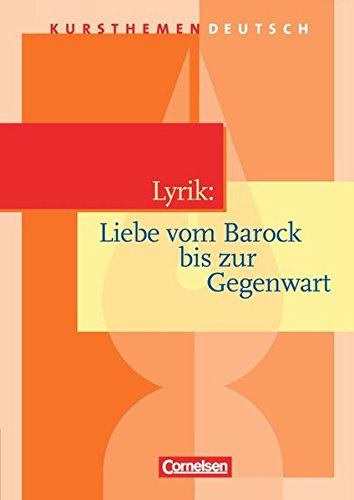 Download Kursthemen Deutsch: Lyrik: Liebe vom Barock bis zur Gegenwart: Schülerbuch Download Kursthemen Deutsch: Lyrik: Liebe vom Barock bis zur Gegenwart: Schülerbuch