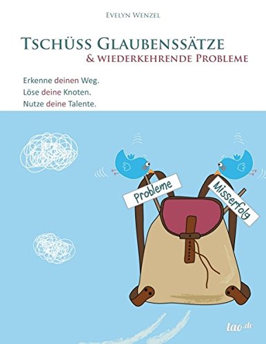 Download Tschüss Glaubenssätze & wiederkehrende Probleme: Erkenne deinen Weg. Löse deine Knoten. Nutze deine Talente. Download Tschüss Glaubenssätze & wiederkehrende Probleme: Erkenne deinen Weg. Löse deine Knoten. Nutze deine Talente.