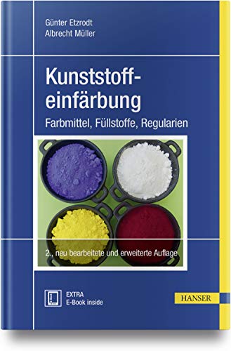 Preisvergleich Produktbild Kunststoffeinfärbung: Farbmittel, Füllstoffe, Regularien