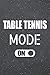 Produktbild Table Tennis Mode On: Table Tennis Notebook, Planner or Journal | Size 6 x 9 | 110 Lined Pages | Office Equipment, Supplies |Funny Table Tennis Gift Idea for Christmas or Birthday