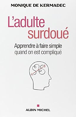 ALBIN MICHEL l´adulte surdoué : apprendre à faire simple quand on est compliqué