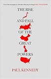 The Rise and Fall of the Great Powers: Economic Change and Military Conflict from 1500-2000 by 