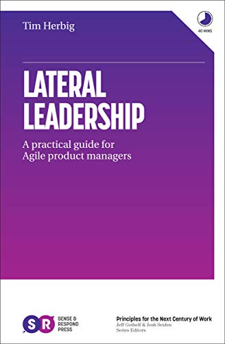 Lateral Leadership: A Practical Guide for Agile Product Managers (English Edition)