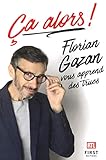 Ça alors ! Florian Gazan vous apprend des trucs