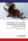 Image de Challenges facing coffee cooperatives and coffee business groups: The salient features of agriculture and coffee production in Tanzania