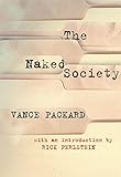 The Naked Society by Vance Packard, Rick Perlstein