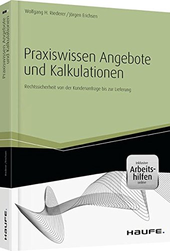 Download Praxiswissen Angebote und Kalkulationen - inkl. Arbeitshilfen online: Rechtssicherheit von der Kundenanfrage bis zur Lieferung (Haufe Fachbuch) Download Praxiswissen Angebote und Kalkulationen - inkl. Arbeitshilfen online: Rechtssicherheit von der Kundenanfrage bis zur Lieferung (Haufe Fachbuch)