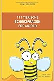 111 tierische Scherzfragen für Kinder: Über Tiere und mit Bildern by Jan Fröhlich