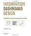 Information Dashboard Design: The Effective Visual Communication of Data by