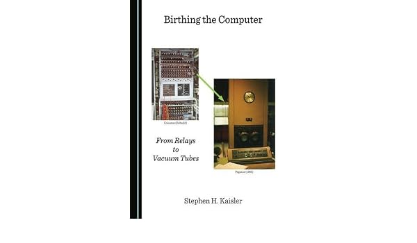 Buy Birthing The Computer From Relays To Vacuum Tubes Historical