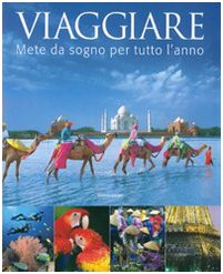 Viaggiare. Mete da sogno per tutto l'anno. Ediz. illustrata libro
