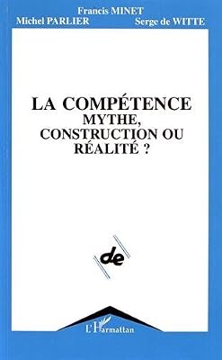 La Compétence. Mythe, construction ou réalité ?