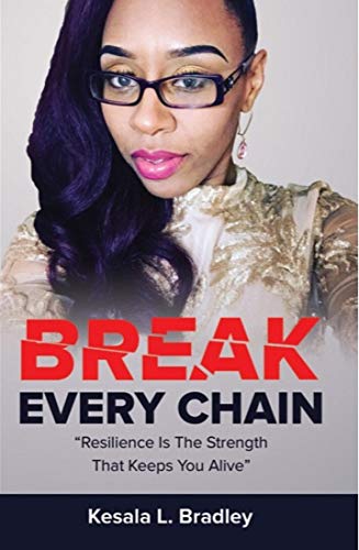 Break Every Chain: Resilience is the strength that keeps you alive (English Edition)