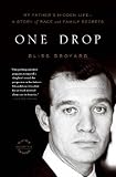 One Drop: My Father's Hidden Life - A Story of Race and Family Secrets One Drop: My Father's Hidden Life - A Story of Race and Family Secrets