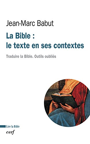 Télécharger La Bible : le texte en ses contextes : Traduire la Bible. Outils oubliés (Lire la Bible) PDF Ebook En Ligne