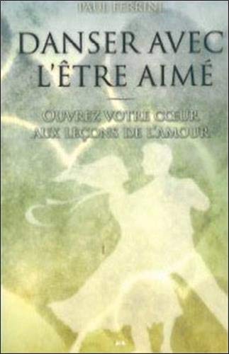 Danser avec l'être aimé - Ouvrez votre coeur aux leçons de l'amour Danser avec l'être aimé - Ouvrez votre coeur aux leçons de l'amour