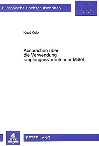 Absprachen über die Verwendung empfängnisverhütender Mittel: ... in Ehe, nichtehelicher Lebensgemeinschaft und sonstigen Beziehungen (Europäische ... / Publications Universitaires Européennes)