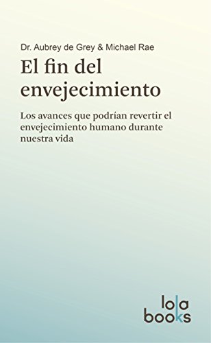 Download El fin del envejecimiento: Los avances que podrían revertir el envejecimiento humano durante nuestra vida Download El fin del envejecimiento: Los avances que podrían revertir el envejecimiento humano durante nuestra vida