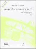 Du Solfège sur la FM 440.2: Chant/Audition/Analyse. Volume 2 : Débutant 2