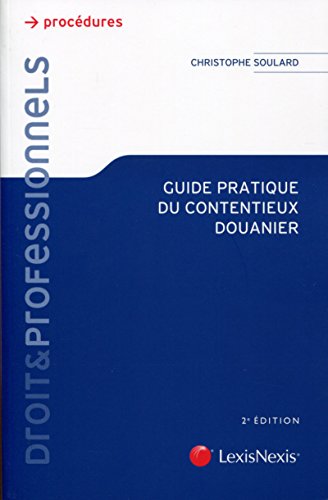 Guide pratique du contentieux douanier francais Guide pratique du contentieux douanier francais