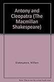 Antony and Cleopatra (The Macmillan Shakespeare) by