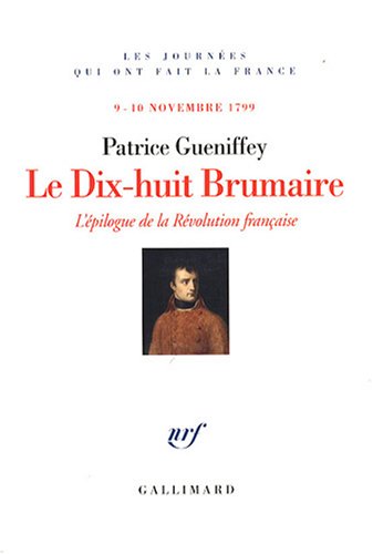 Download Le Dix-huit Brumaire: L'épilogue de la Révolution française, 9-10 novembre 1799