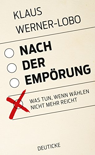Download Nach der Empörung: Was tun, wenn wählen nicht mehr reicht Download Nach der Empörung: Was tun, wenn wählen nicht mehr reicht