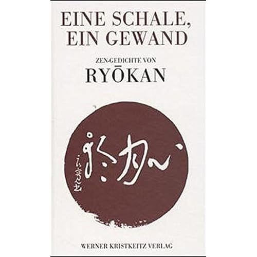 Eine Schale, ein Gewand: Zen-Gedichte von Ryokan Eine Schale, ein Gewand: Zen-Gedichte von Ryokan