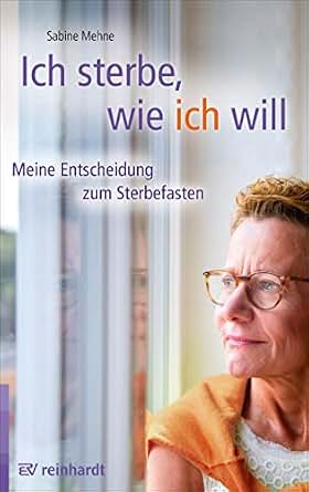Ich Sterbe Wie Ich Will Meine Entscheidung Zum Sterbefasten