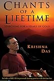 Chants of a Lifetime: Searching for a Heart of Gold by Krishna Das