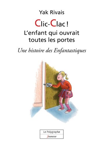 Télécharger Clic-Clac! L’enfant qui ouvrait toutes les portes PDF Lire En Ligne Télécharger Clic-Clac! L’enfant qui ouvrait toutes les portes PDF Lire En Ligne