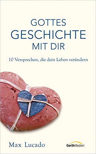 Download Gottes Geschichte mit dir: 10 Versprechen, die dein Leben verändern.