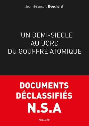 Un demi-siècle au bord du gouffre atomique en ligne Un demi-siècle au bord du gouffre atomique en ligne