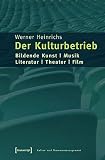 Image de Schriften zum Kultur- und Museumsmanagement: Der Kulturbetrieb: Bildende Kunst - Musik - Literatur -