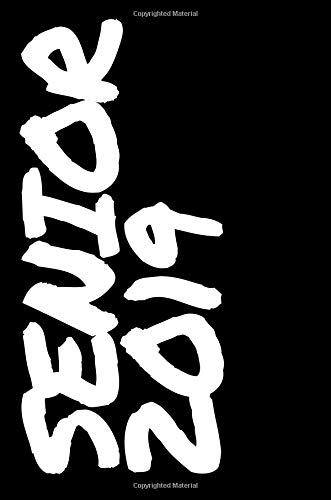 Senior 2019: High School Notebook - Senior Memory Book Journal - Essay Writing Paper: Volume 1 (Senior Year of High School Journals)