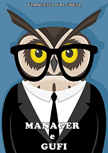 Francesco Falcinelli – Manager e Gufi (2019)