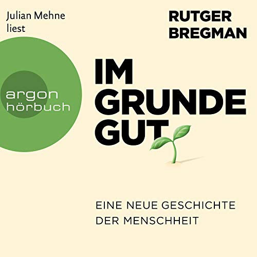 Im Grunde gut: Eine neue Geschichte der Menschheit Im Grunde gut: Eine neue Geschichte der Menschheit
