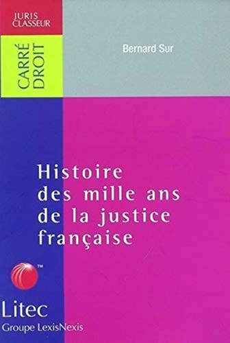Histoire des mille ans de la justice française (ancienne édition) Histoire des mille ans de la justice française (ancienne édition)