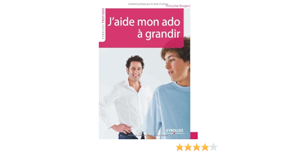 Amazon Fr J Aide Mon Ado A Grandir Rougeul Francoise Livres