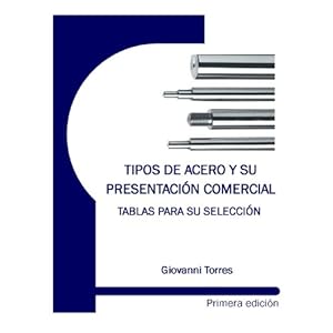 TIPOS DE ACERO Y SU PRESENTACIÓN COMERCIAL - TABLAS PARA SU SELECCIÓN