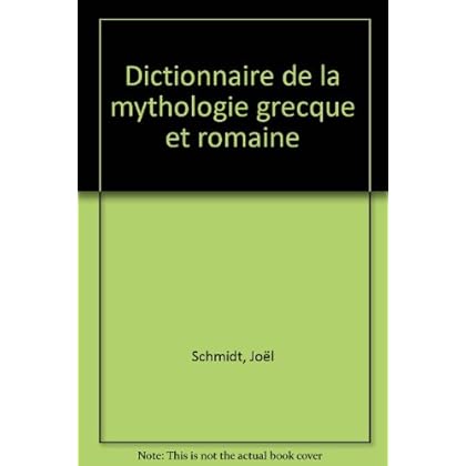 Dictionnaire de la mythologie grecque et romaine