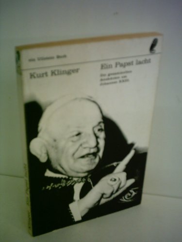 Kurt Klinger: Ein Papst lacht - Die gesammelten Anekdoten um Johannes XXIII.