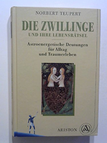 Die Zwillinge und ihre Lebensrätsel. Astroenergetische Deutungen für Alltag und Traumerleben