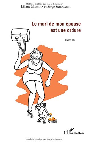 Le mari de mon épouse est une ordure: Roman