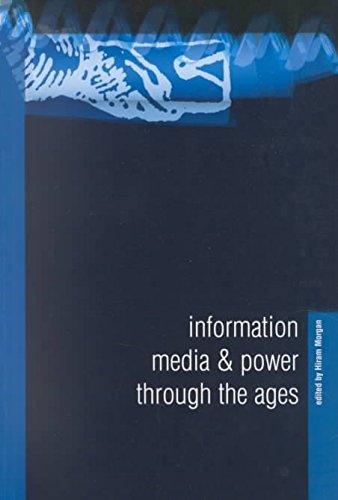 [Information, Media and Power Through the Ages] (By: Hiram Morgan) [published: November, 2001]