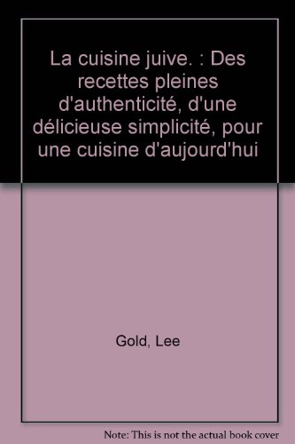 La cuisine juive. : Des recettes pleines d'authenticité, d'une délicieuse simplicité, pour une cuisine d'aujourd'hui en ligne La cuisine juive. : Des recettes pleines d'authenticité, d'une délicieuse simplicité, pour une cuisine d'aujourd'hui en ligne